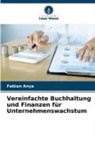 Fabian Anya - Vereinfachte Buchhaltung und Finanzen für Unternehmenswachstum
