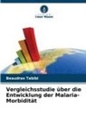 Beaudras Tabibi - Vergleichsstudie über die Entwicklung der Malaria-Morbidität