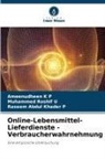 Ameenudheen K P, Raseem Abdu P, Raseem Abdul Khader P, Muhammed Roshif U - Online-Lebensmittel-Lieferdienste - Verbraucherwahrnehmung