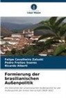 A, Ricardo Alberti, Felipe Cavalheiro Zaluski, Pedro Freitas Soares - Formierung der brasilianischen Außenpolitik