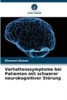 Shravan Kumar - Verhaltenssymptome bei Patienten mit schwerer neurokognitiver Störung