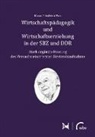 Klaus Friedrich Pott, Klaus Friedrich (Dr.) Pott - Wirtschaftspädagogik und Wirtschaftserziehung in der SBZ und DDR