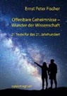 Ernst P. Fischer - Offenbare Geheimnisse - Wunder der Wissenschaft