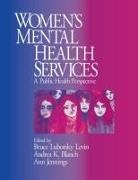 Andrea K. Blanch, Ann Jennings, Bruce Lubotsky Levin - Women's Mental Health Services