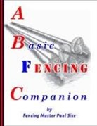 Paul Sise - A Basic Fencing Companion