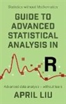 April Liu - Guide to Advanced Statistical Analysis in R
