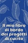 Marchetta Inzaghi - Il mio libro di bordo dei progetti di cucito