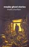 Matti Charlton - Maybe Ghost Stories