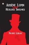 Maurice Leblanc - Arsène Lupin versus Herlock Sholmes
