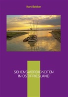 Kurt Bekker - Sehenswürdigkeiten in Ost/Friesland