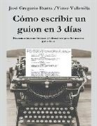 José Gregorio Ibarra Martinez - Como escribir un guion en 3 dias