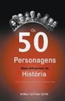 Arthur William Gertz - Os 50 Personagens Mais Influentes da História