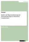 Anonymous - Kinder mit Migrationshintergrund. Herausforderungen in deutschen Grundschulen