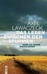 Axel Lawaczeck - Das Leben zwischen den Stürmen