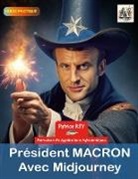 Patrice Rey - President Macron avec Midjourney