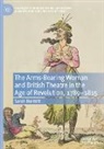 Sarah Burdett - The Arms-Bearing Woman and British Theatre in the Age of Revolution, 1789-1815