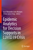Joao Alexandre Lobo Marques, Simon James Fong, James Fong, Joao Alexandre Lobo Marques - Epidemic Analytics for Decision Supports in COVID19 Crisis