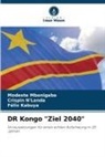 Félix Kabuya, Modeste Mbonigaba, Crispin N'Landa - DR Kongo "Ziel 2040"