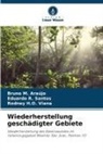 Bruno M. Araújo, Bruno M Araújo, Bruno M. Araújo, Eduardo R Santos, Eduardo R. Santos, Rodney H Viana... - Wiederherstellung geschädigter Gebiete