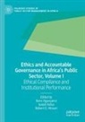 Isaiah Adisa, Robert E Hinson, Robert E. Hinson, Kemi Ogunyemi - Ethics and Accountable Governance in Africa's Public Sector, Volume I