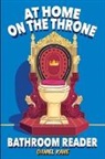 Daniel Kane - At Home On The Throne Bathroom Reader, A Trivia Book for Adults & Teens