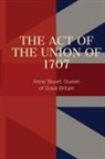 Queen of England Anne Stuart - Act of the Union of 1707