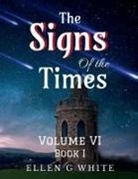 Ellen White - The Signs of the Times Volume Six (Book One)