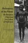 Elazar Barkan, Ronald Bush - Prehistories of the Future
