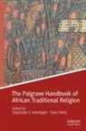 Ibigbolade S. Aderibigbe, Falola, Toyin Falola, Ibigbolade S Aderibigbe - The Palgrave Handbook of African Traditional Religion