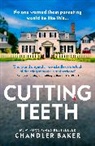 Chandler Baker, Baker Chandler - Cutting Teeth