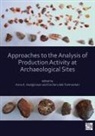 Anna K. Lelek Tvetmarken Hodgkinson, Anna K. Hodgkinson, Cecilie Lelek Tvetmarken - Approaches to the Analysis of Production Activity At Archaeological
