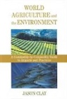 Jason Clay, Johnson Clay - World Agriculture and the Environment