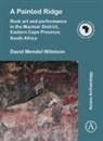 David Mendel Witelson - Painted Ridge: Rock Art and Performance in the Maclear District,