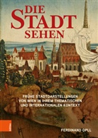 Ferdinand Opll - Die Stadt sehen