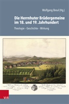 Wolfgang Breul, Thilo Daniel, Manfred Jakubowski-Tiessen, Manfred Jakubowski-Tiessen u a, Hans-Jürgen Schrader, vo... - Die Herrnhuter Brüdergemeine im 18. und 19. Jahrhundert