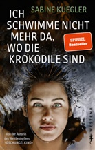 Sabine Kuegler - Ich schwimme nicht mehr da, wo die Krokodile sind