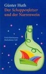 Günter Huth - Der Schoppenfetzer und der Narrenwein