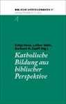 Katja Hess, Burkard M Zapff, Bu M Zapff (Dr. theol.), Lothar Wehr, Lothar Wehr (Dr. theol.), Burkard M. Zapff - Katholische Bildung aus biblischer Perspektive