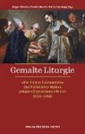 Jürgen Bärsch, Claudia Grund, Claudia Grund (Dr. phil.), Katharina Hupp - Gemalte Liturgie