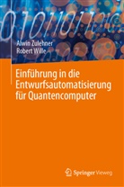 Robert Wille, Alwin Zulehner - Einführung in die Entwurfsautomatisierung für Quantencomputer