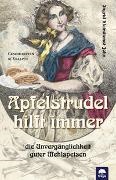 Ingrid Kleindienst-John - Apfelstrudel hilft immer - Die Unvergänglichkeit guter Mehlspeisen