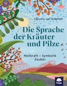 Claudia van Zütphen, Claudia Zütphen van - Die Sprache der Kräuter und Pilze