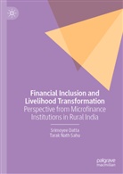 Srimoyee Datta, Tarak Nath Sahu - Financial Inclusion and Livelihood Transformation