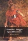 Patrick Hassan, Patrick (Cardiff University) Hassan - Nietzsche''s Struggle Against Pessimism