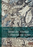 Julia Kloss-Weber - Bilder der Alterität - Alterität der Bilder