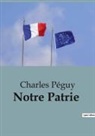 Charles Péguy - Notre Patrie