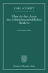 Carl Schmitt - Über die drei Arten des rechtswissenschaftlichen Denkens.
