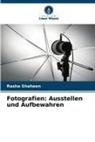 Rasha Shaheen - Fotografien: Ausstellen und Aufbewahren