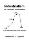 Christopher O. Clugston - Industrialism - Our Commitment to Impermanence