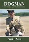 Kurt F. Suss - Dogman: The Trials and Tribulations